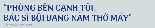 Nữ y tá Việt Nam và câu nói của phóng viên quốc tế: Tất cả những người phải thở máy không một ai sống sót!-9