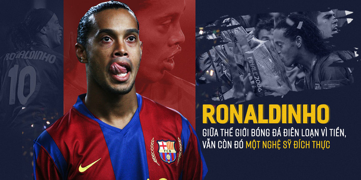 Ronaldinho - từ thiên tài trên đỉnh túc cầu đến cái gã trai hoang đàng trong xà lim-1