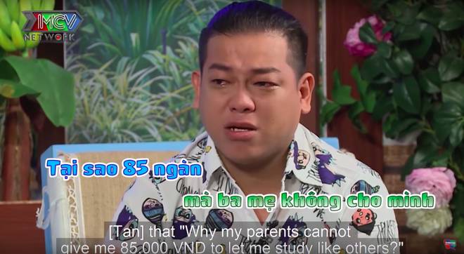 Diễn viên Tân Trề bật khóc: Tôi trách ba mẹ là tại sao không cho 85 ngàn đóng tiền học phí!-3