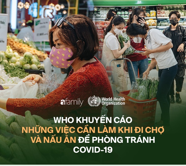 Cần làm ngay 13 việc quan trọng được WHO khuyến cáo khi đi chợ và nấu ăn để tránh lây nhiễm Covid-19-1