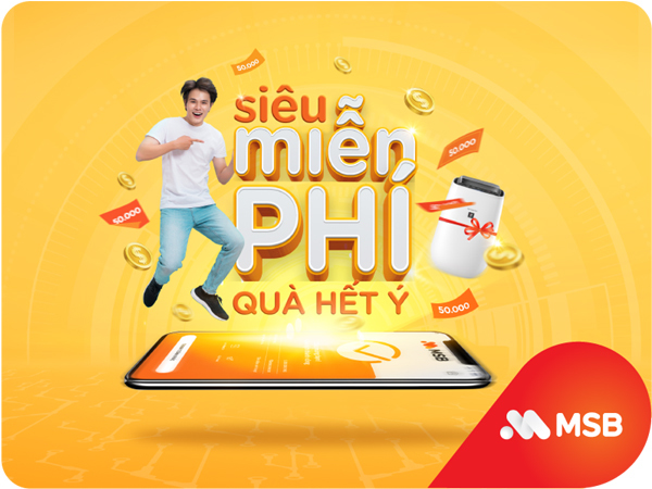 ‘Siêu miễn phí, quà hết ý’ khi mở gói tài khoản MSB-2