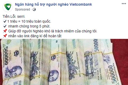 Xuất hiện fanpage 'Ngân hàng hỗ trợ người nghèo' nhận đổi 1 triệu lấy 10 triệu, chạy quảng cáo rầm rộ trên Facebook: Cẩn thận tiền mất tật mang!