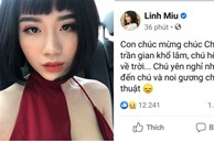 Linh Miu lên tiếng sau status chia buồn NS Chí Tài kiểu khó hiểu: 'Tâm tôi chính, tôi không sợ'