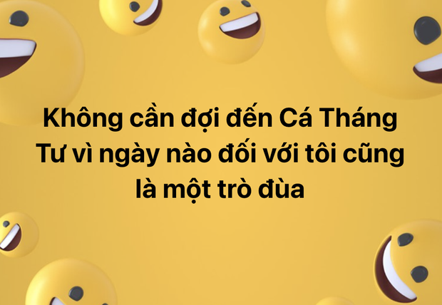 Slogan của hôm nay: Không cần đợi đến Cá tháng Tư, vì ngày nào đối với tôi cũng là một trò đùa-1