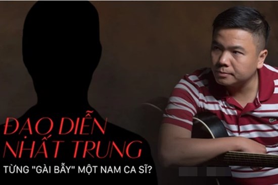 Trước ồn ào với Nhã Phương, đạo diễn Nhất Trung từng bị một nam ca sĩ tố 'gài bẫy', chặn đứng sự nghiệp ca hát?