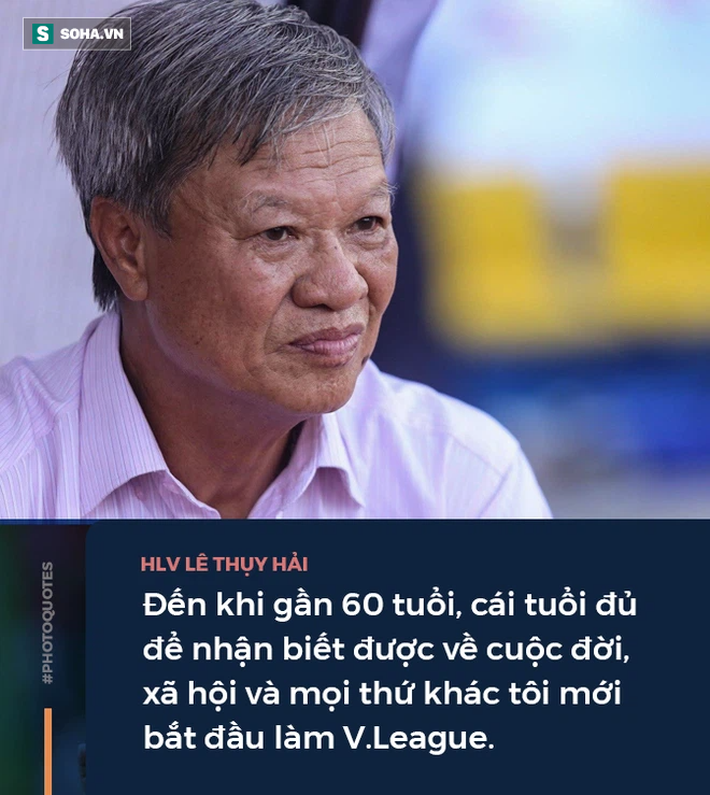 Góc khuất HLV Lê Thụy Hải: Những cuộc ngã giá với các ông bầu & lời gan ruột về bóng đá-3
