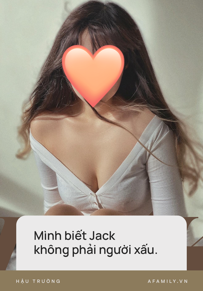 Phỏng vấn nóng bạn gái thứ 3 của Jack: Đêm nào cũng khóc, phải dùng thuốc ngủ nhưng vẫn đồng ý nếu Jack đề nghị quay lại-4