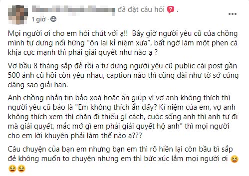 Vợ bầu sắp đẻ thì người yêu cũ nổi hứng đăng lại 500 ảnh cũ hồi yêu nhau, chồng nhờ ẩn giúp liền bị cà khịa cho sốc óc”-1