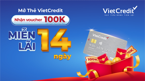 Mở thẻ VietCredit: Tặng voucher mua sắm, miễn lãi 14 ngày-1