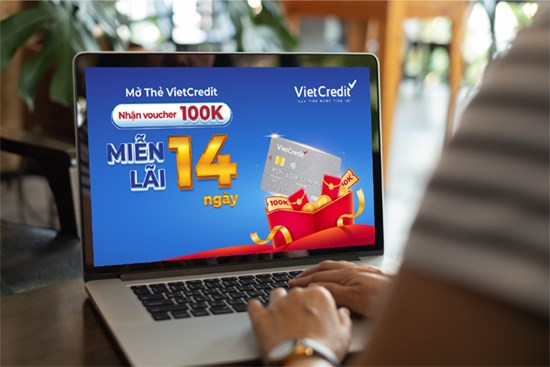 Mở thẻ VietCredit: Tặng voucher mua sắm, miễn lãi 14 ngày