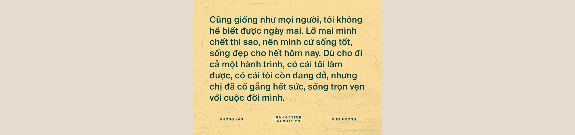 Việt Hương: Đã có nhiều người gọi điện nắm tay tôi nói sẽ cố sống, nhưng qua hôm sau tôi phải đưa áo quan tới-22
