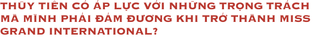 Trò chuyện với quý cô tuổi Dần Nguyễn Thúc Thùy Tiên: Lần đầu nói về mối tình khắc cốt ghi tâm, tiết lộ lý do được chọn là Hoa hậu Hoà Bình Quốc Tế-6