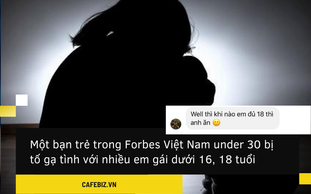 Người trẻ nhất vừa lọt top Forbes under 30 bị tố gạ tình với nhiều nữ sinh 15-17 tuổi, dùng từ khiếm nhã, rủ video call cởi đồ-1
