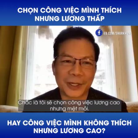 Giữa chọn việc mình thích mà lương thấp và công việc áp lực mà lương cao, Shark Hưng đã lựa chọn điều gì?-2