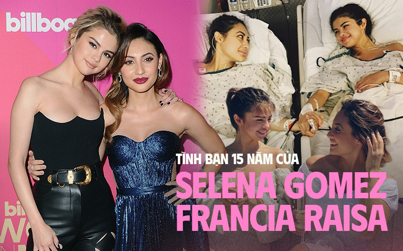 Selena Gomez và Francia Raisa: Tình bạn 15 năm tựa cổ tích, hiến thận cứu giúp lúc bệnh tật, ai dè đầy drama đằng sau-1