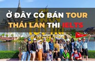 Công ty du lịch Việt bắt trend, rục rịch bán 'tour Thái, Singapore thi IELTS'