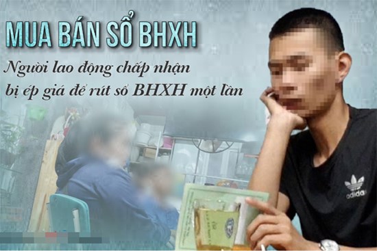 Mua bán sổ BHXH: Người lao động chấp nhận bị ép giá để rút sổ BHXH một lần