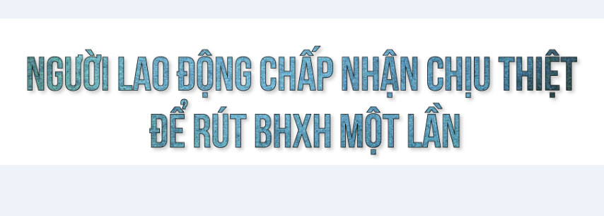 Mua bán sổ BHXH: Người lao động chấp nhận bị ép giá để rút sổ BHXH một lần-8