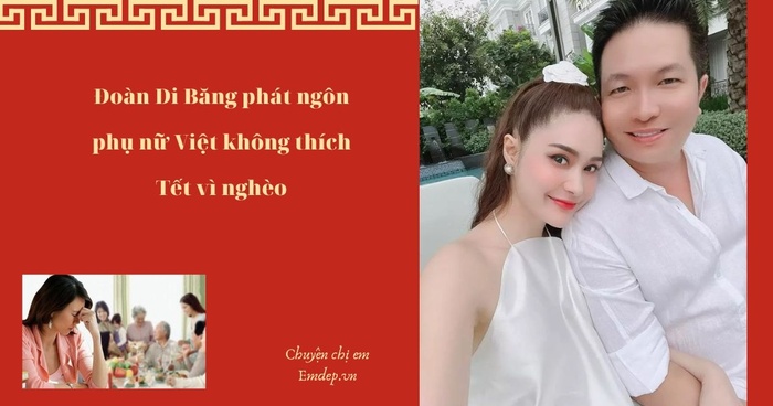 Đoàn Di Băng phát ngôn phụ nữ Việt không thích Tết vì nghèo: Phải chăng cứ có tiền là Tết vui, Tết ấm?-1