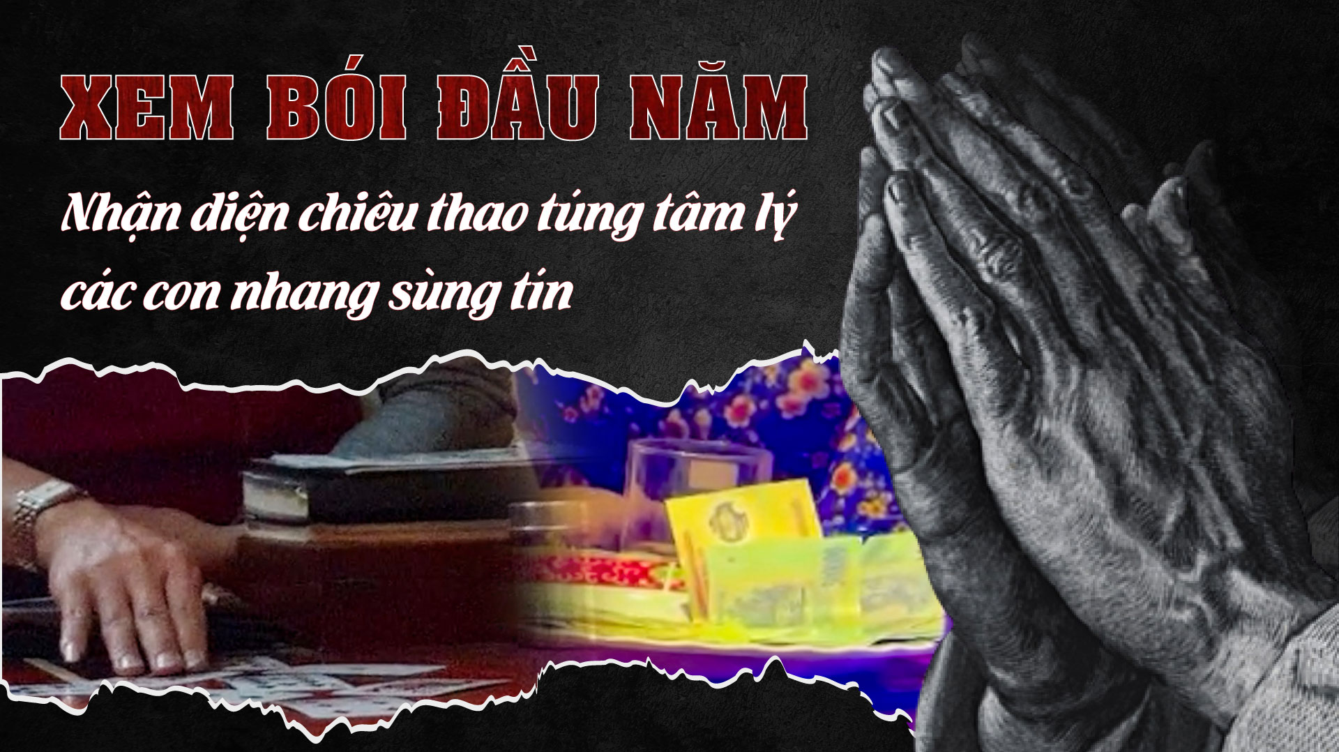 Xem bói đầu năm: Nhận diện chiêu thao túng tâm lý các con nhang sùng tín-1
