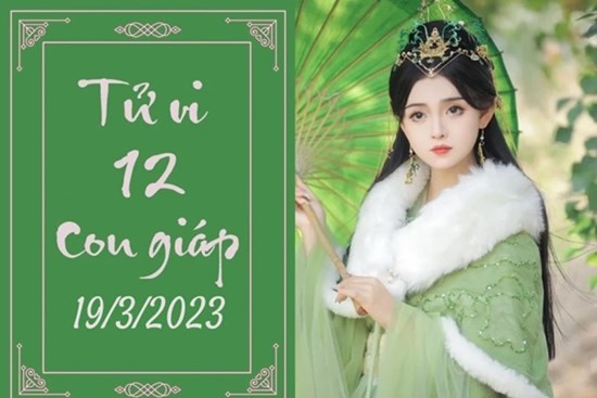 Tử vi vui 12 con giáp hôm nay ngày 19/3/2023: Dần vội vàng, Ngọ cẩn trọng