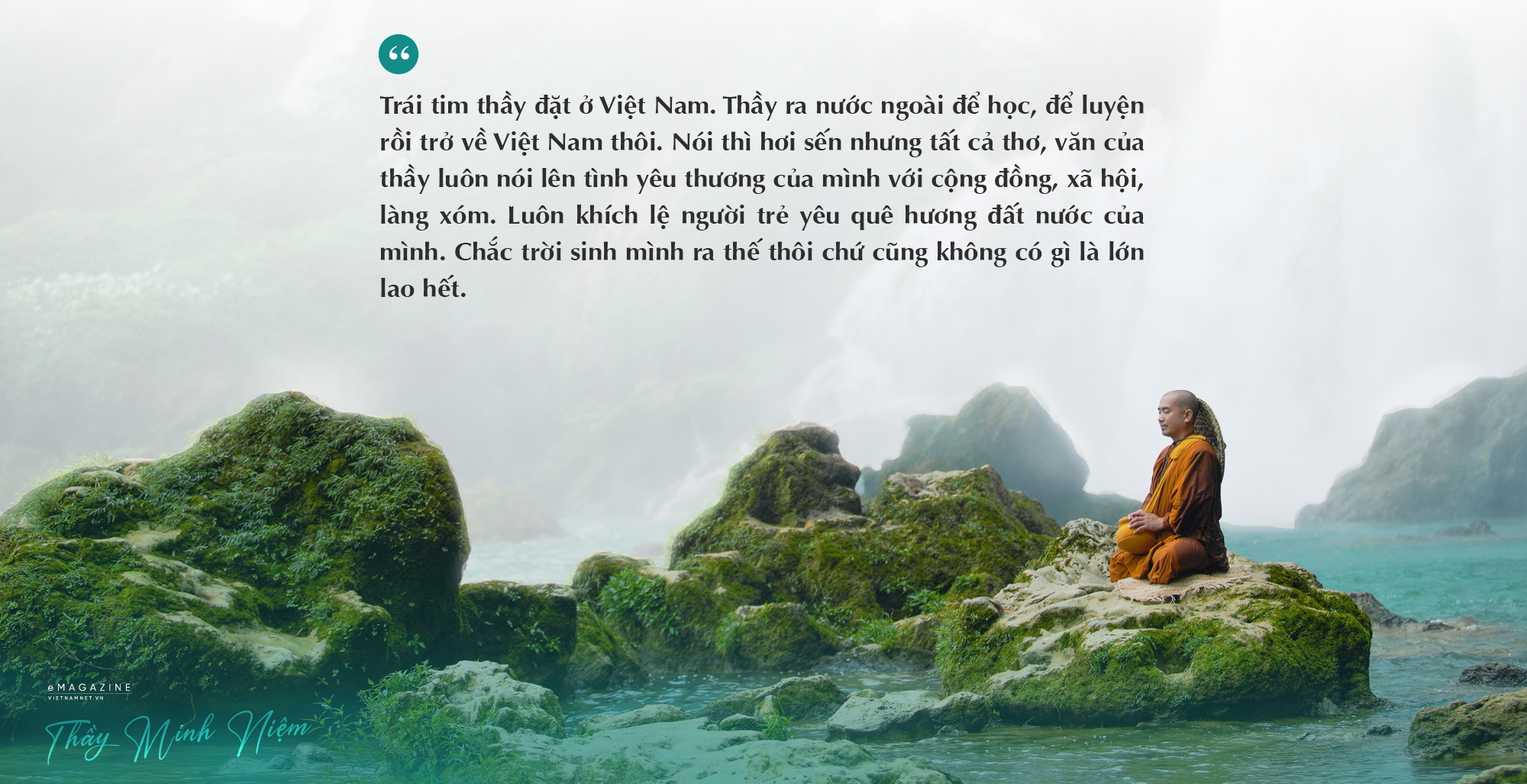 Thầy Minh Niệm: Vượt cú sốc cha mẹ qua đời, đi và về với trái tim rộng mở-10