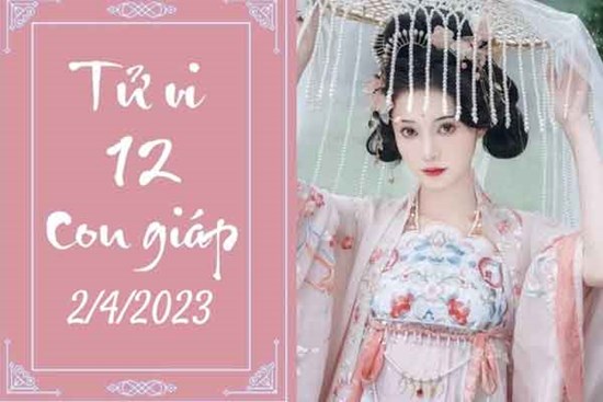 Tử vi vui 12 con giáp hôm nay ngày 2/4/2023: Thìn may mắn, Mùi suôn sẻ