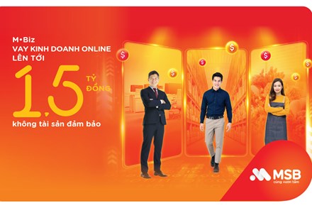 MSB: Hộ kinh doanh, DN nhỏ vay online 1,5 tỷ đồng không cần tài sản bảo đảm