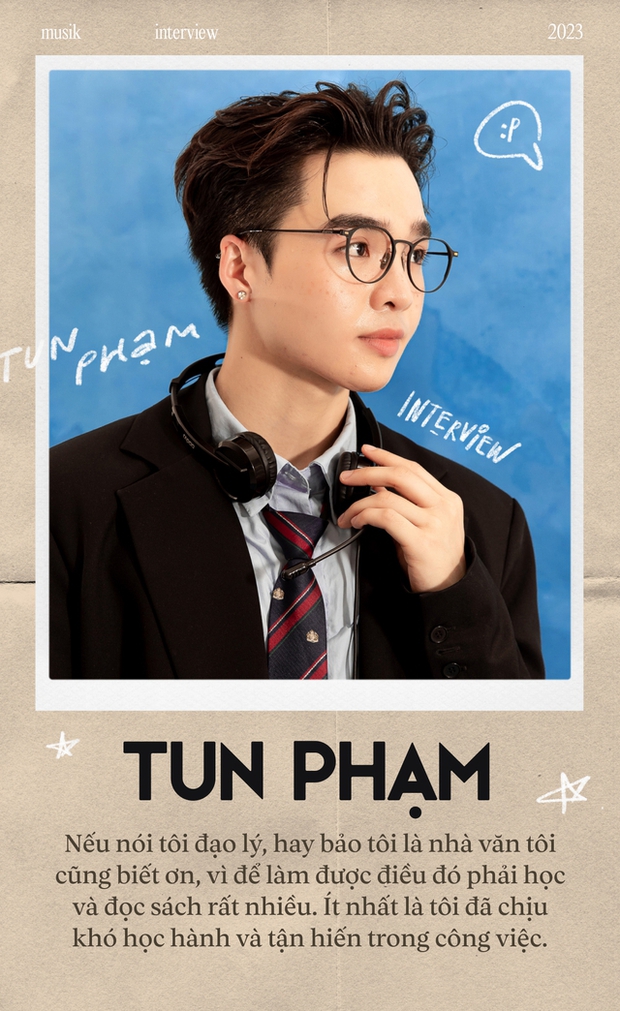 Tun Phạm: Tôi không hài lòng khi ai đó nói làm nghệ thuật rất khổ, vất vả-11