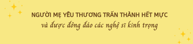 Người mẹ không đẻ ra Trấn Thành nhưng yêu thương hết mực, lấy chồng từ 17 tuổi từng bị trả về-8