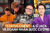 4 vấn đề lớn trong vụ drama giữa Jack và ông Quốc Cường: “Status chiến” bao giờ mới kết thúc?