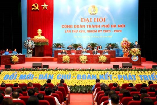 Đại hội Công đoàn thành phố Hà Nội lần thứ XVII, nhiệm kỳ 2023 - 2028: “Đổi mới - Dân chủ - Đoàn kết - Phát triển”