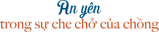 O Sen Ngọc Mai: An yên trong sự chở che của chồng-5