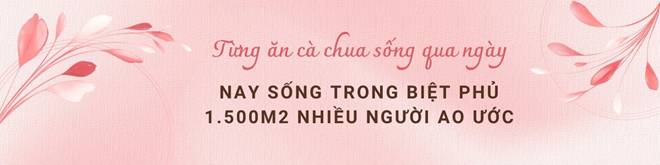 Nữ danh hài từng ăn cà chua qua ngày, giờ sống trong biệt phủ 1.500m2, an yên bên chồng con-6