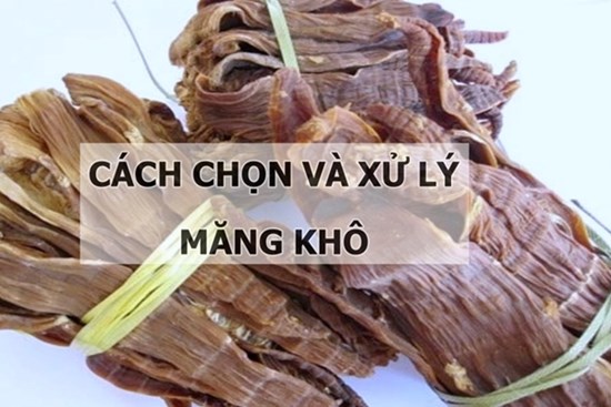 Mách chị em nội trợ cách chọn và xử lý măng khô an toàn