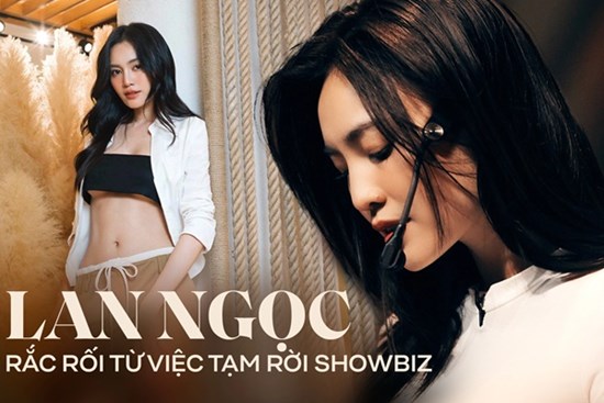 Lan Ngọc gặp rắc rối vì quyết định rời showbiz: Vì đâu nên nỗi?