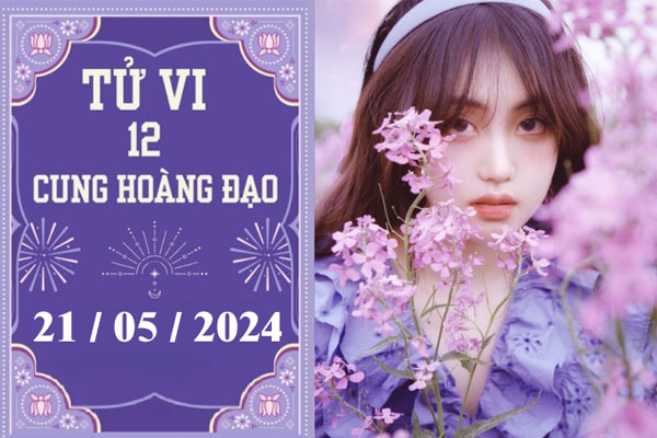 Tử vi vui 12 cung hoàng đạo ngày 21/5: Kim Ngưu thuận lợi, Song Ngư khó khăn-1