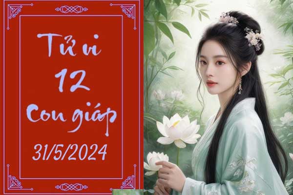 Tử vi 12 con giáp ngày 31/5/2024: Dậu chân thành, Mùi tích cực-1