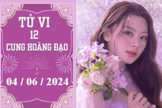 Tử vi vui 12 cung hoàng đạo ngày 4/6: Cự Giải ổn định, Nhân Mã khó khăn
