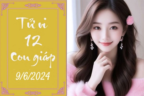 Tử vi 12 con giáp hôm nay ngày 9/6/2024: Dần chân thành, Mão tích cực