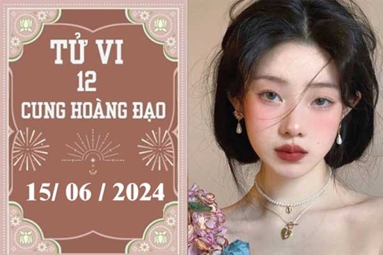 Tử vi 12 cung hoàng đạo ngày 15/06: Song Tử ổn định, Ma Kết may mắn