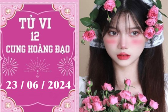 Tử vi 12 cung hoàng đạo ngày 23/06: Kim Ngưu khó khăn, Ma Kết may mắn