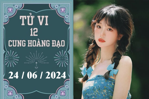 Tử vi 12 cung hoàng đạo ngày 24/06: Bạch Dương ổn định, Nhân Mã khó khăn-1