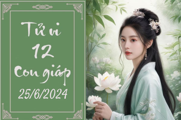 Tử vi 12 con giáp hôm nay ngày 25/6/2024: Mùi tư duy, Tỵ chăm chỉ-1