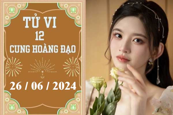 Tử vi 12 cung hoàng đạo ngày 26/06: Song Tử ổn định, Bọ Cạp khó khăn-1