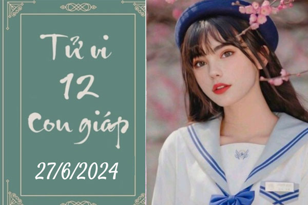 Tử vi 12 con giáp hôm nay ngày 27/6/2024: Ngọ cẩn thận, Thìn tích cực-1