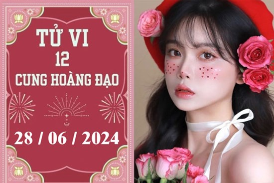 Tử vi 12 cung hoàng đạo ngày 28/6: Cự Giải suôn sẻ, Song Ngư khó khăn