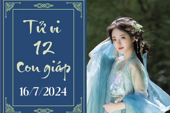 Tử vi 12 con giáp hôm nay ngày 16/7/2024: Thân tích cực, Tý may mắn