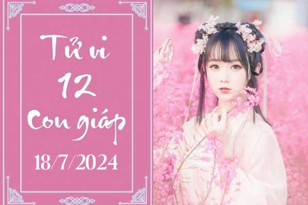 Tử vi 12 con giáp hôm nay ngày 18/7/2024: Sửu nóng vội, Mão khó khăn-1