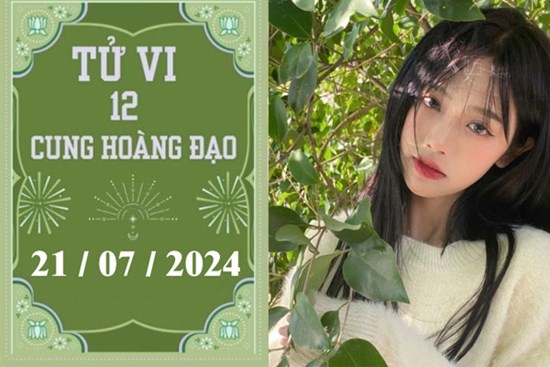 Tử vi 12 cung hoàng đạo ngày 21/7: Kim Ngưu thiếu động lực, Bảo Bình phát triển